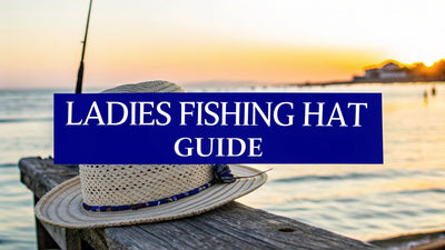A Guide to Ladies Fishing Hats